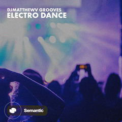 DjMatthewV Grooves - Electro Dance