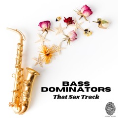 Bass Dominators - That Sax Track