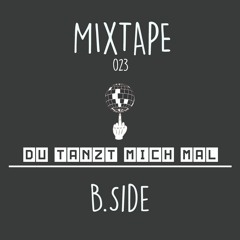 Du Tanzt Mich Mal Mixtape 023 - B.Side