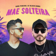 MÃE SOLTEIRA - (Gabe Pereira, DJ BLACK Remix) DOWNLOAD BIO