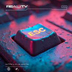 MTRX & Elia Akita - Reality