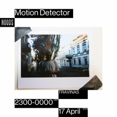 Motion detector  Travinas - Noods Radio (17.04.24)