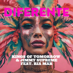 Kings Of Tomorrow & Jimmy Supreme Feat. Ria Mar_DIFERENTE_Deluxe Mix