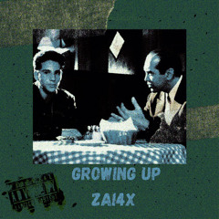 Growing Up - Zai4x