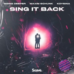 Going Deeper, Maxim Schunk & KOYSINA - Sing It Back