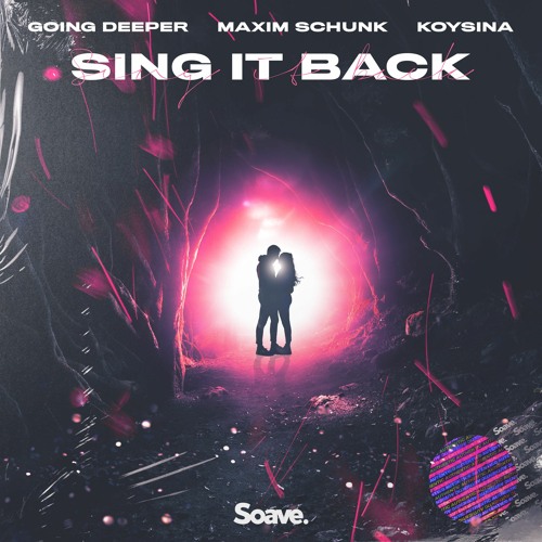 Going Deeper, Maxim Schunk & KOYSINA - Sing It Back