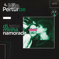 DJ AMO MINHA NAMORADA | EPISODIO 14 (25.09.2025)