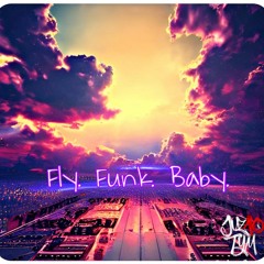 Fly. Funk. Baby.