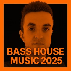 BASS HOUSE MUSIC 2025