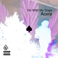 Acxrø - I’m With My Dogs [prod. casper1 & LYNVGH]