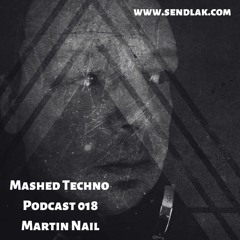 Mashed Techno Podcast #18 with Martin Nail