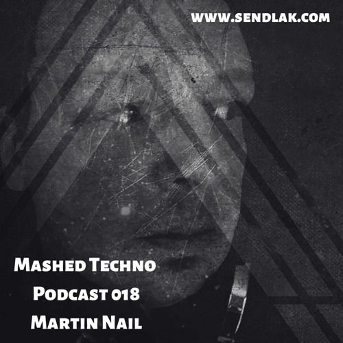 Mashed Techno Podcast #18 with Martin Nail