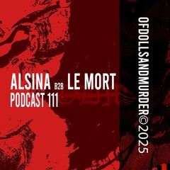 Of dolls and murder podcast #111 - Alsina B2B Le Mort [ODMP111]