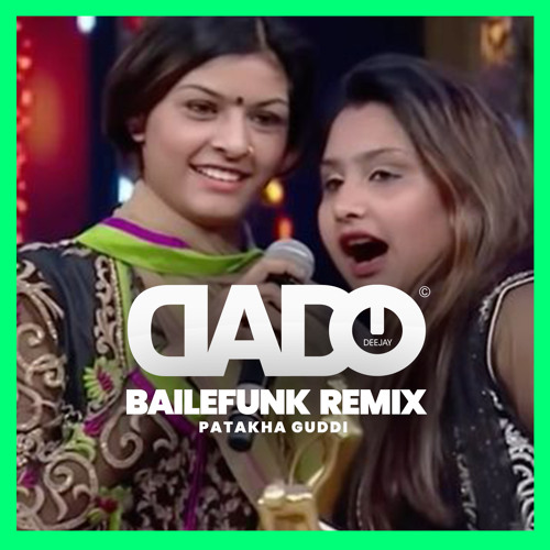 DJ DADO x Nooran Sisters - Patakha Guddi (DJ DADO Bailefunk Remix)