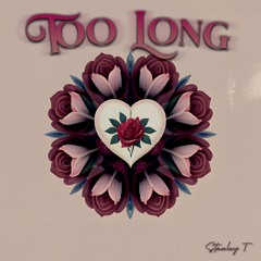 Stanley T - Too Long (Cover)