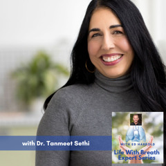Life With Breath Podcast W. Dr. Tanmeet Sethi, Integrative & Psychedelic Physician