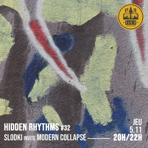 Hidden Rhythms Show #32 - Slodki Invite Modern Collapse - 05/11/2020