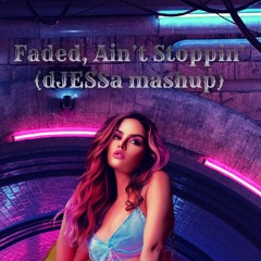 Faded, Ain't Stoppin'