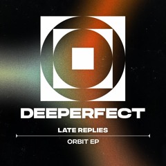 Late Replies - Orbit (Original Mix)