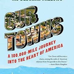 Get PDF Our Towns: A 100,000-Mile Journey into the Heart of America by  James Fallows &  Deborah Fal