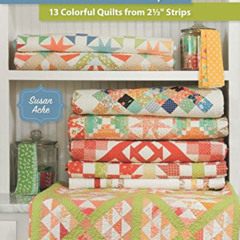 [Access] EPUB 💞 Start with Strips: 13 Colorful Quilts from 2-1/2" Strips by  Susan A