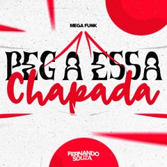 MEGA FUNK PEGA ESSA CHAPADA - DJ Fernando Souza