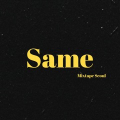 Same (Prod. chillingcat)