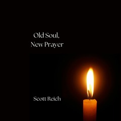 Old Soul, New Prayer