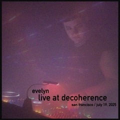 Evelyn - Decoherence Set 7:19:25
