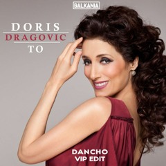 Doris Dragovic - To (Dancho VIP Edit)