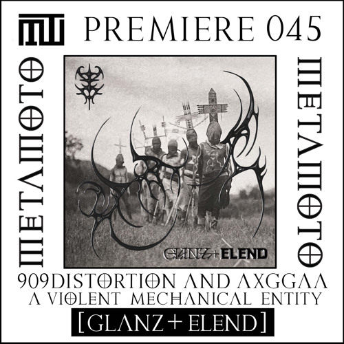 MM PREMIERE 045 | 909distortion & AXGGAA - A Violent Mechanical Entity [𝗚𝗟𝗔𝗡𝗭 + 𝗘𝗟𝗘𝗡𝗗]