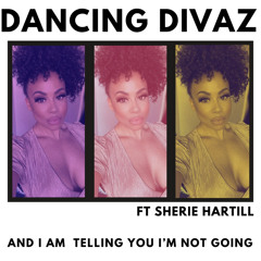 DANCING DIVAZ FT SHERIE HARTILL - AND  I'M TELLING YOU - WES P - DREAM FREQUENCY REMIX (Radio Mix)