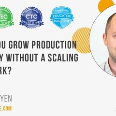 How do you grow production capability without a scaling framework?