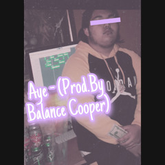 Aye - (Prod.By Balance Cooper)