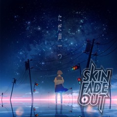 【FREEDOWNLOAD】ロクデナシ - ただ声一つ / Rokudenashi - The Voice (SKIN FADE OUT Bootleg)