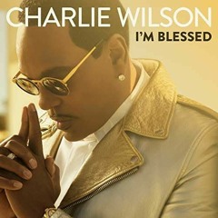 I'm Blessed - Charlie Wilson (Leon Adams Remix).mp3