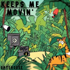 Gatehouse - Keeps Me Movin' (FREE DOWNLOAD)
