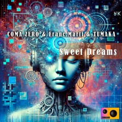 COMA ZERO & Franc.Marti & TUMAKA -  Sweet Dreams (Original Mix)