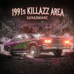 xanaxmane - 1991s killaz area