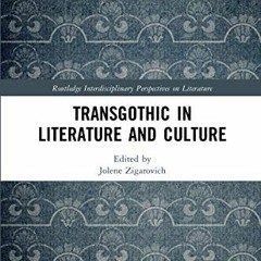 FREE EBOOK 📄 TransGothic in Literature and Culture (Routledge Interdisciplinary Pers