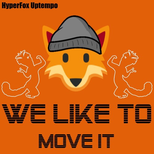 HyperFox - WE LIKE TO MOVE IT 🔥[FREE DOWNLOAD]🔥
