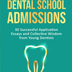 [ACCESS] KINDLE 📂 Your Essential Guide to Dental School Admissions: 30 Successful Ap