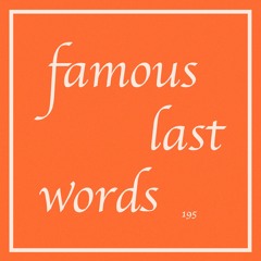 Famous Last Words