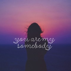 You Are My Somebody