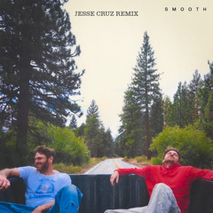 The Chainsmokers - Smooth (Jesse Cruz Remix)