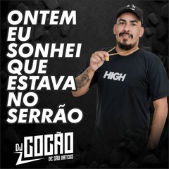 ONTEM SONHEI QUE TAVA NO SERRÃO ( DJ COCÃO )