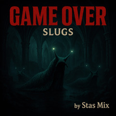 Game Over.Slugs