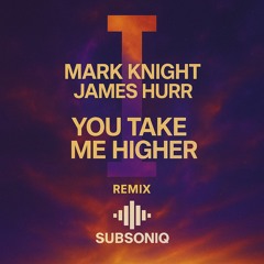 Higher - Subsoniq Remix v1.3