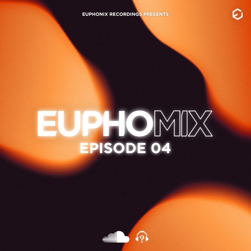 EuphoMIX | Episode 4