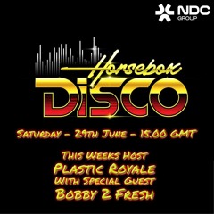 Horsebox Disco #32 (Plastic Royale and Bobby 2 Fresh) 24.08.24
